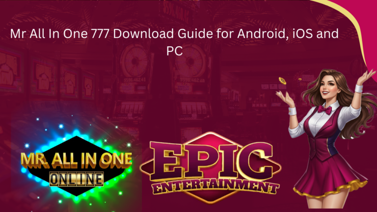 Mr All In One 777 Download Guide for Android, iOS and PC