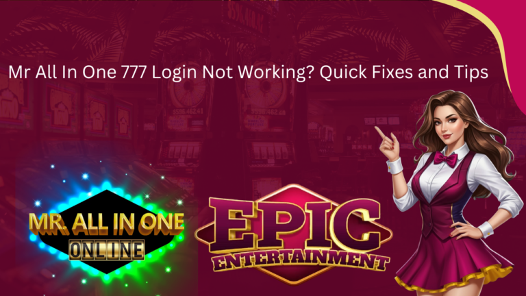 Mr All In One 777 Login Not Working? Quick Fixes and Tips